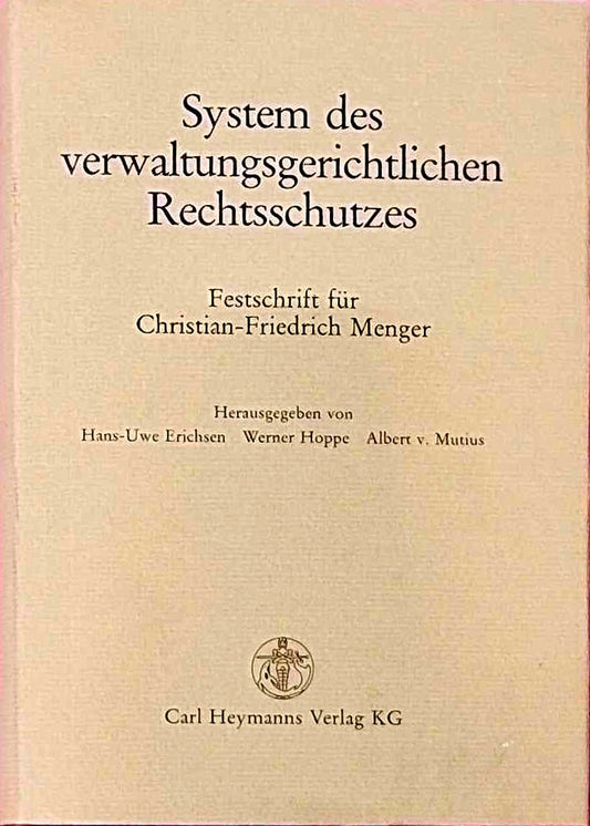 System des verwaltungsgerichtlichen Rechtsschutzes: Festschrift für Christian-Friedrich Menger zum 70. Geburtstag