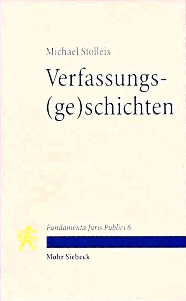 Verfassungs(ge)schichten: Mit Kommentaren von Christoph Gusy und Anna-Bettina Kaiser (Fundamenta Juris Publici  Band 6)