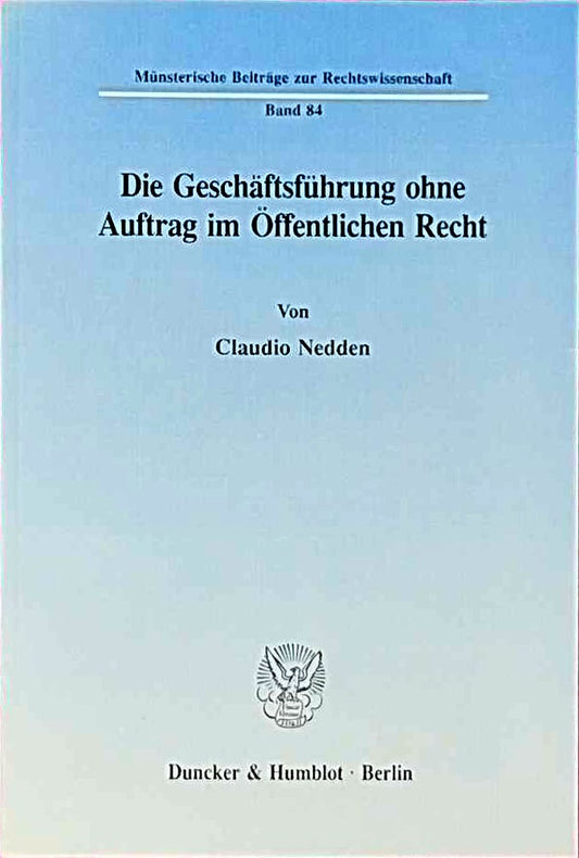 Die Geschäftsführung ohne Auftrag im Öffentlichen Recht. (Münsterische Beiträge zur Rechtswissenschaft; MBR 84): Dissertationsschrift