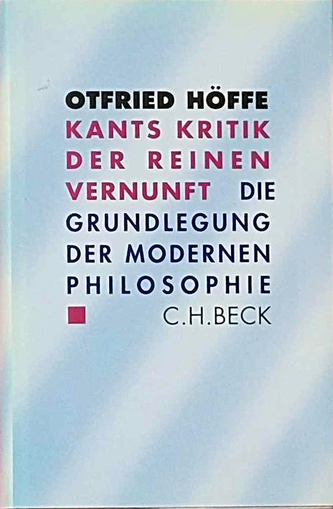 Kants Kritik der reinen Vernunft: Die Grundlegung der modernen Philosophie