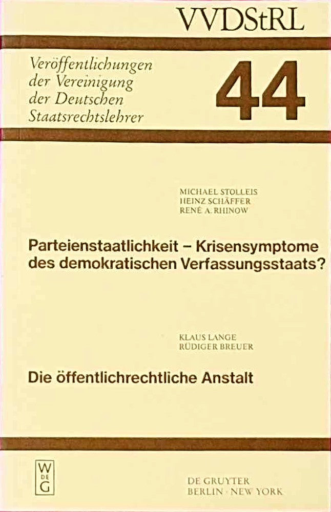 Parteienstaatlichkeit - Krisensymptome des demokratischen Verfassungsstaats? Die öffentlichrechtliche Anstalt: Berichte und Diskussionen auf der ... Deutschen Staatsrechtslehrer  44  Band 44)