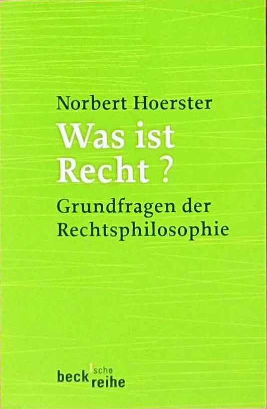 Was ist Recht?: Grundfragen der Rechtsphilosophie (Beck'sche Reihe)