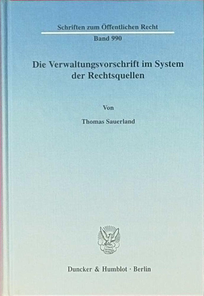 Die Verwaltungsvorschrift im System der Rechtsquellen.: Dissertationsschrift (Schriften zum Öffentlichen Recht)