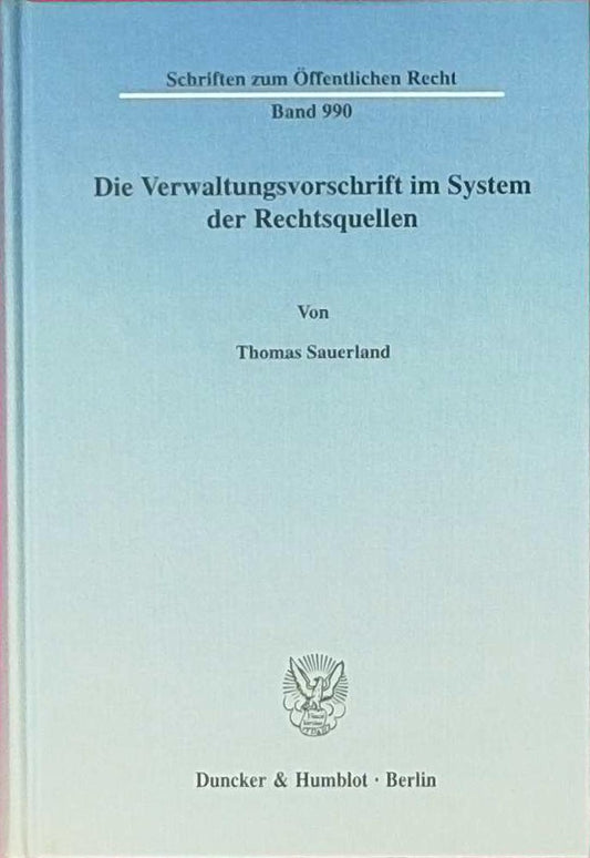 Die Verwaltungsvorschrift im System der Rechtsquellen.: Dissertationsschrift (Schriften zum Öffentlichen Recht)