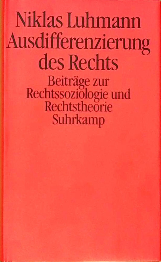 Ausdifferenzierung des Rechts. Beiträge zur Rechtssoziologie und Rechtstheorie