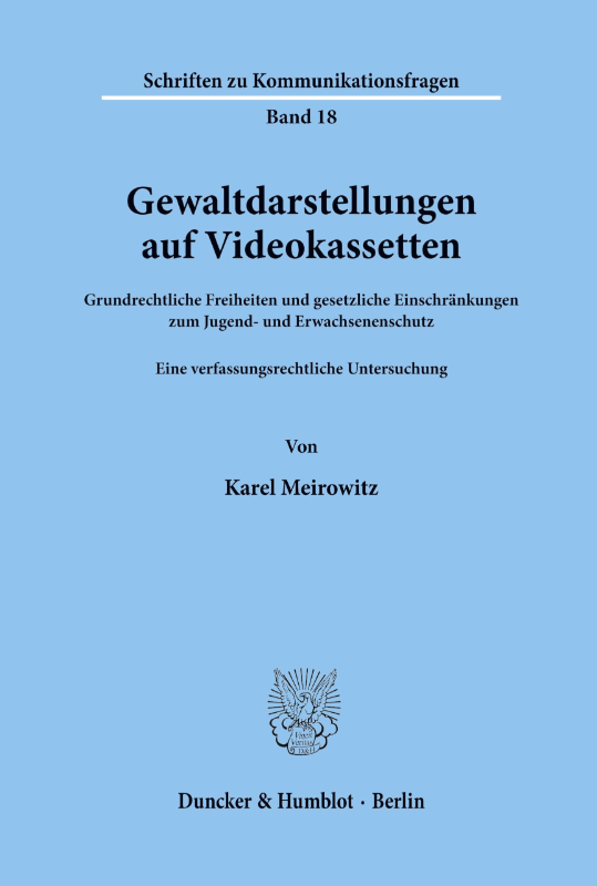 Gewaltdarstellungen auf Videokassetten.: Grundrechtliche Freiheiten und gesetzliche Einschränkungen zum Jugend- und Erwachsenenschutz. Eine ... (Schriften zu Kommunikationsfragen  Band 18)
