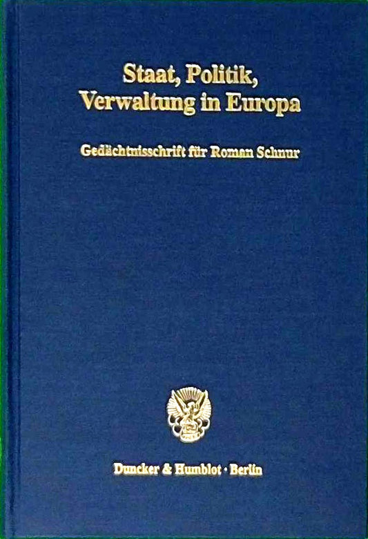 Staat  Politik  Verwaltung in Europa.: Gedächtnisschrift für Roman Schnur.