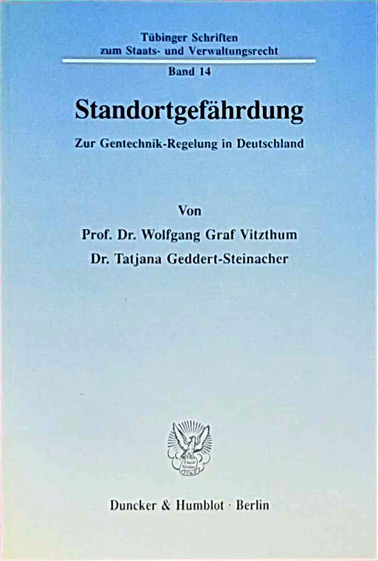 Standortgefährdung.: Zur Gentechnik-Regelung in Deutschland. (Tübinger Schriften zum Staats- und Verwaltungsrecht  Band 14)