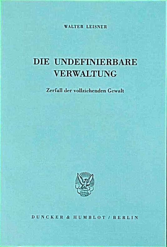 Die undefinierbare Verwaltung. Zerfall der vollziehenden Gewalt.