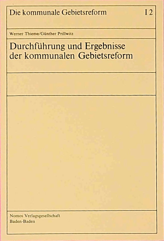Durchführung und Ergebnisse der kommunalen Gebietsreform (Die kommunale Gebietsreform)