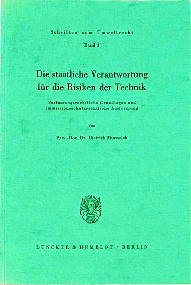 Die staatliche Verantwortung für die Risiken der Technik.: Verfassungsrechtliche Grundlagen und immissionsschutzrechtliche Ausformung. (Schriften zum Umweltrecht  Band 3)