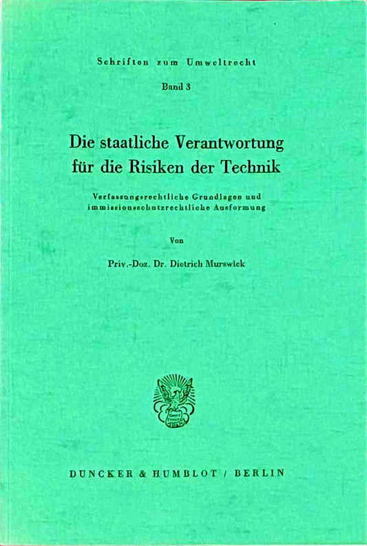 Die staatliche Verantwortung für die Risiken der Technik.: Verfassungsrechtliche Grundlagen und immissionsschutzrechtliche Ausformung. (Schriften zum Umweltrecht  Band 3)