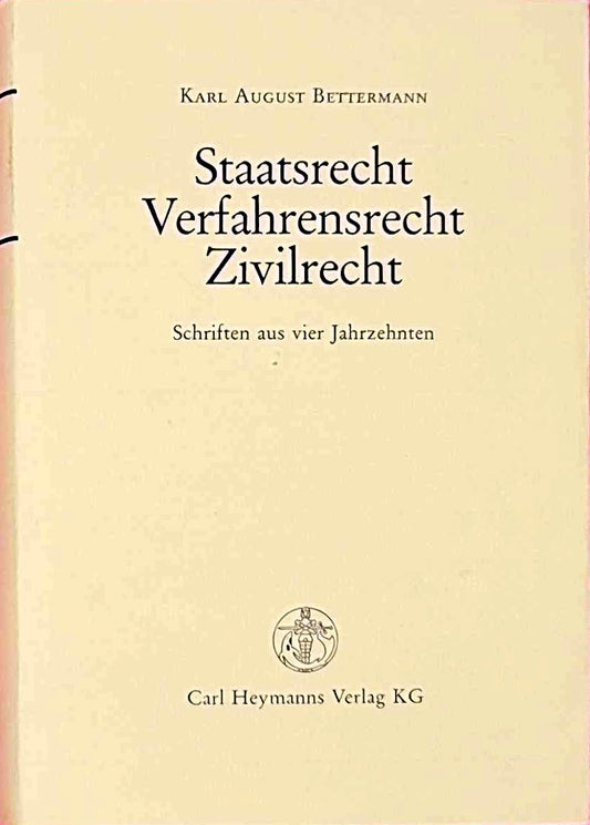 Staatsrecht - Verfahrensrecht - Zivilrecht: Schriften aus vier Jahrzehnten: Schriften aus vier Jahrzehnten. Hrsg. v. Detlef Merten  Hans-Jürgen Papier  Karsten Schmidt u. a.