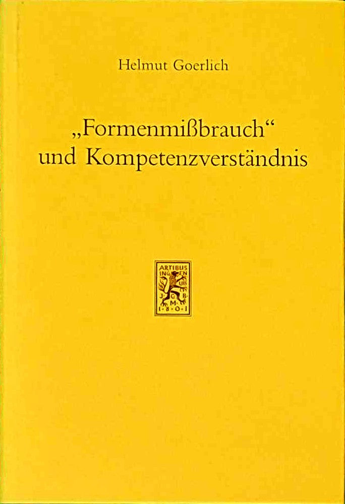 'Formenmißbrauch' und Kompetenzverständnis: Eine exemplarische Studie zur geschriebenen Verfassung im Bundesstaat