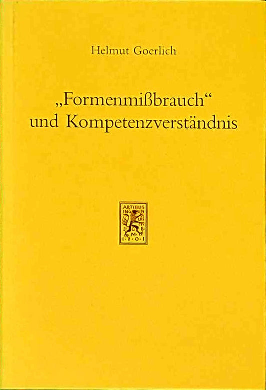 'Formenmißbrauch' und Kompetenzverständnis: Eine exemplarische Studie zur geschriebenen Verfassung im Bundesstaat