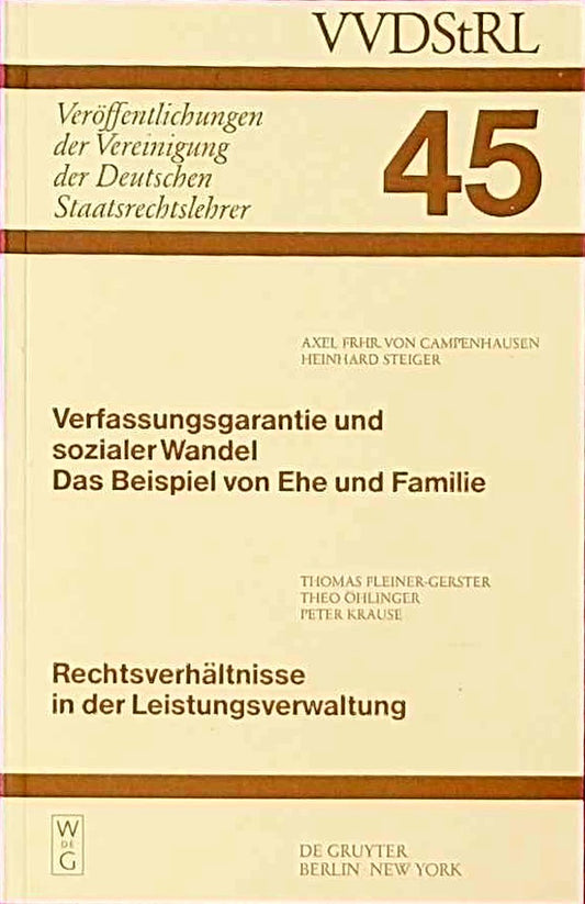 Verfassungsgarantie und sozialer Wandel. Das Beispiel von Ehe und Familie. Rechtsverhältnisse in der Leistungsverwaltung: Berichte und Diskussionen ... Deutschen Staatsrechtslehrer  45  Band 45)