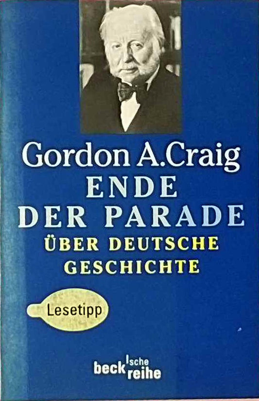 Ende der Parade: Über Deutsche Geschichte (Beck'sche Reihe)