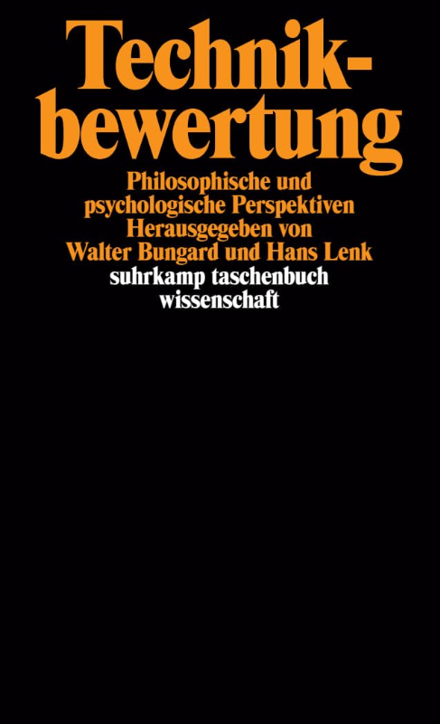Technikbewertung: Philosophische und psychologische Perspektiven. Herausgegeben von Walter Bungard und Hans Lenk (suhrkamp taschenbuch wissenschaft)
