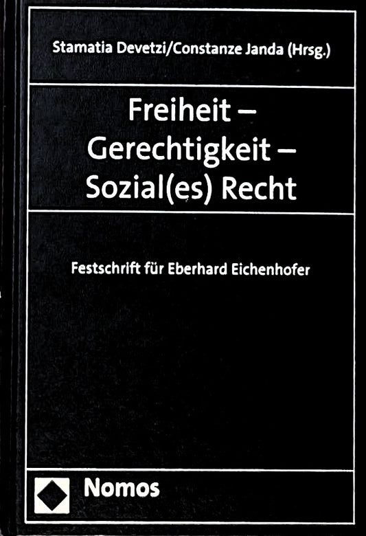 Freiheit - Gerechtigkeit - Sozial(es) Recht: Festschrift für Eberhard Eichenhofer