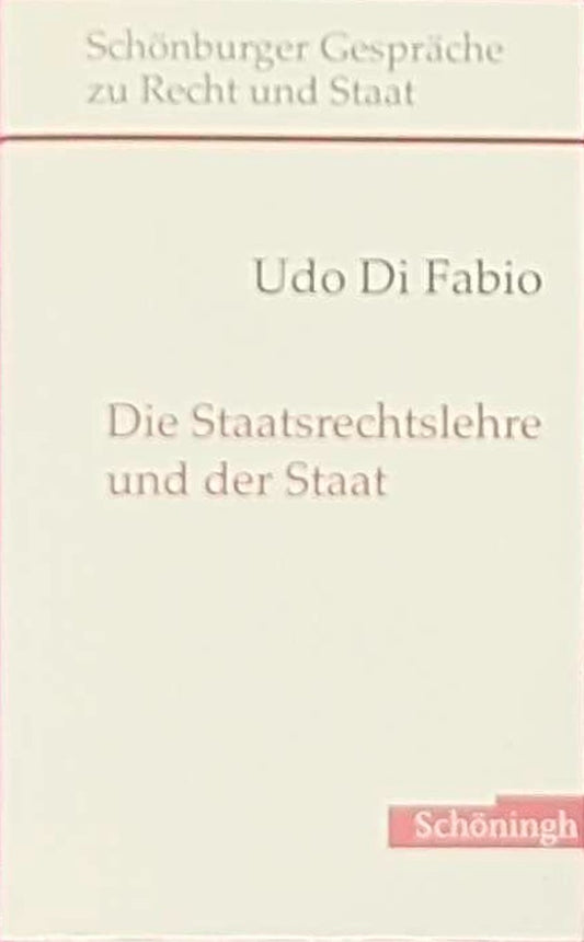 Die Staatsrechtslehre und der Staat (Schönburger Gespräche zu Recht und Staat)