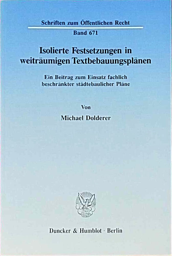 Die normative Steuerung der planerischen Abwägung.: Strikte Normen  generelle Planungsleitbegriffe  Planungsleitlinien und Optimierungsgebote. (Schriften zum Öffentlichen Recht  Band 687)