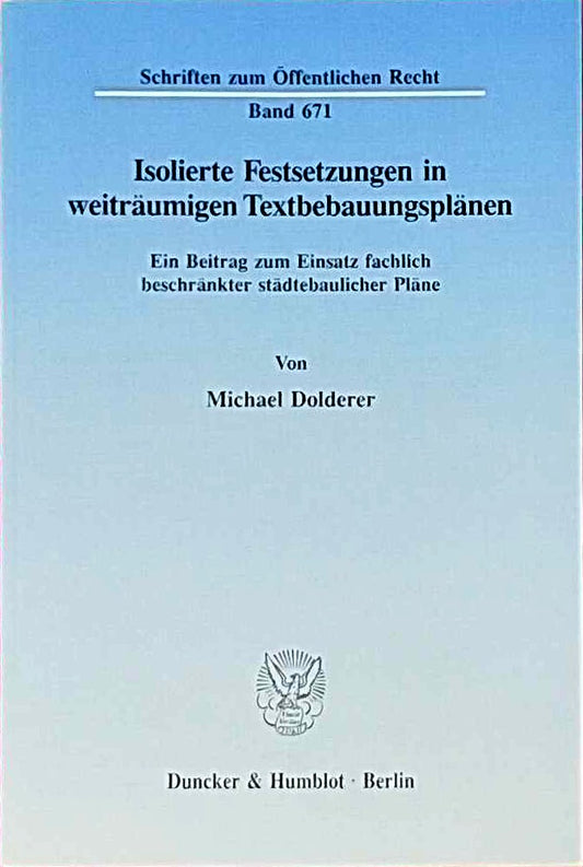 Die normative Steuerung der planerischen Abwägung.: Strikte Normen  generelle Planungsleitbegriffe  Planungsleitlinien und Optimierungsgebote. (Schriften zum Öffentlichen Recht  Band 687)