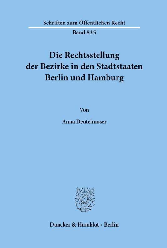 Die Rechtsstellung der Bezirke in den Stadtstaaten Berlin und Hamburg. (Schriften zum Öffentlichen Recht; SÖR 835): Dissertationsschrift