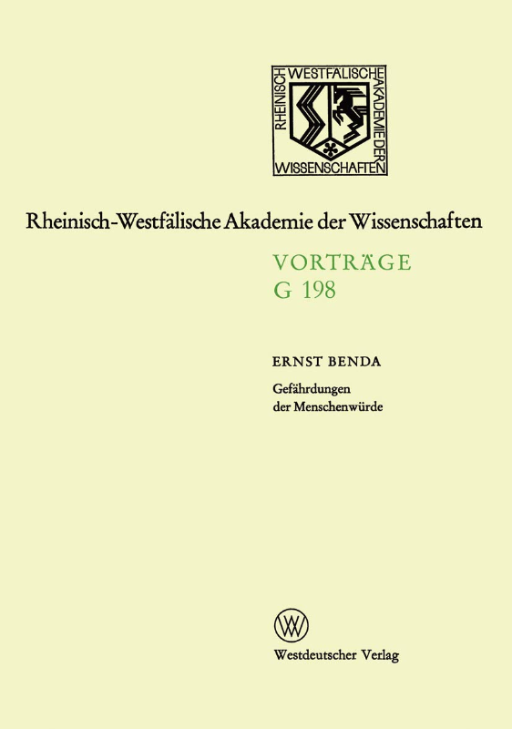 Gefährdungen der Menschenwürde: 193. Sitzung am 20. März 1974 in Düsseldorf (Rheinisch-Westfälische Akademie der Wissenschaften  198  Band 198)