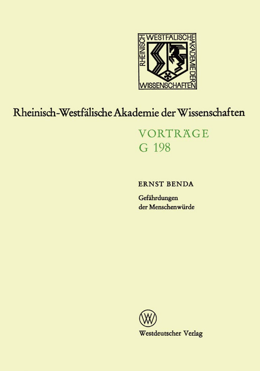 Gefährdungen der Menschenwürde: 193. Sitzung am 20. März 1974 in Düsseldorf (Rheinisch-Westfälische Akademie der Wissenschaften  198  Band 198)