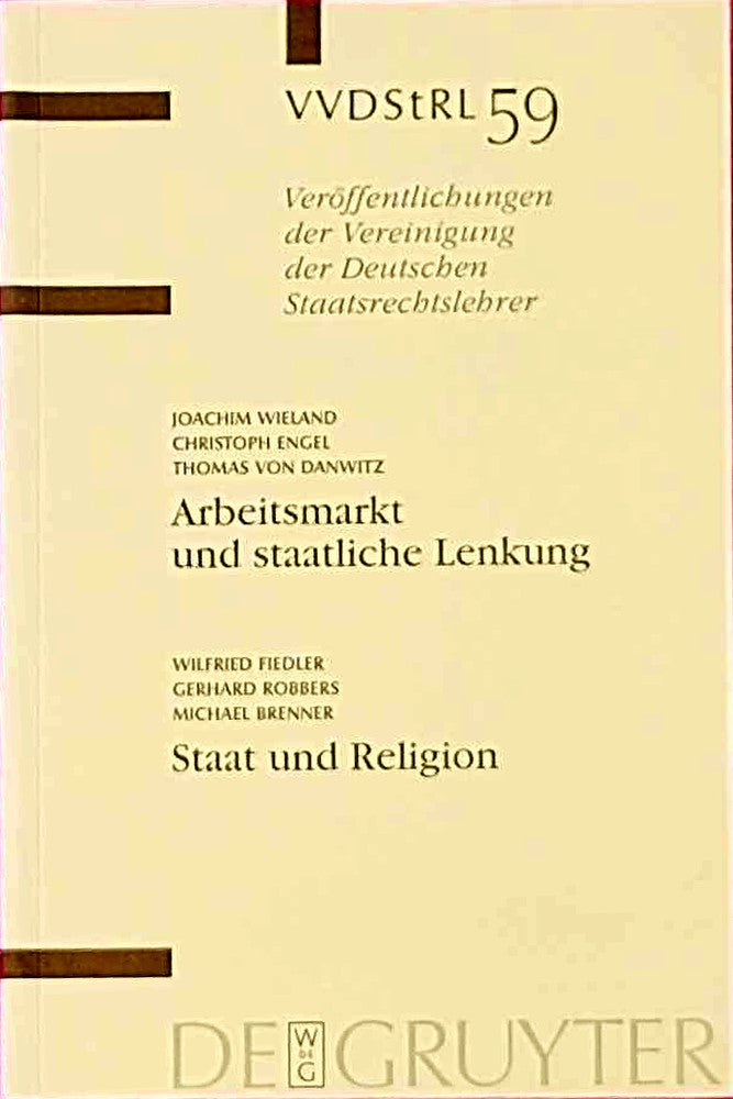 Arbeitsmarkt und staatliche Lenkung / Staat und Religion. Berichte und Diskussionen auf der Tagung der Vereinigung der Deutschen Staatsrechtslehrer in ... Deutschen Staatsrechtslehrer  59  Band 59)