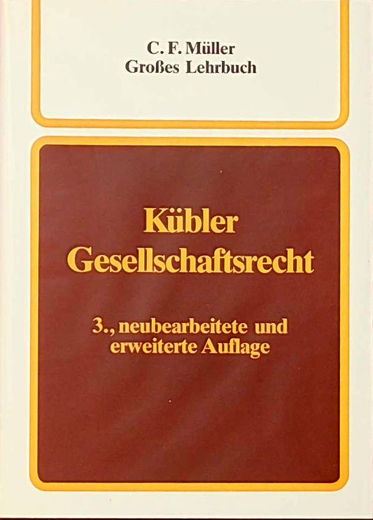 Gesellschaftsrecht: Die privatrechtlichen Ordnungsstrukturen und Regelungsprobleme von Verbänden und Unternehmen. Ein Lehrbuch