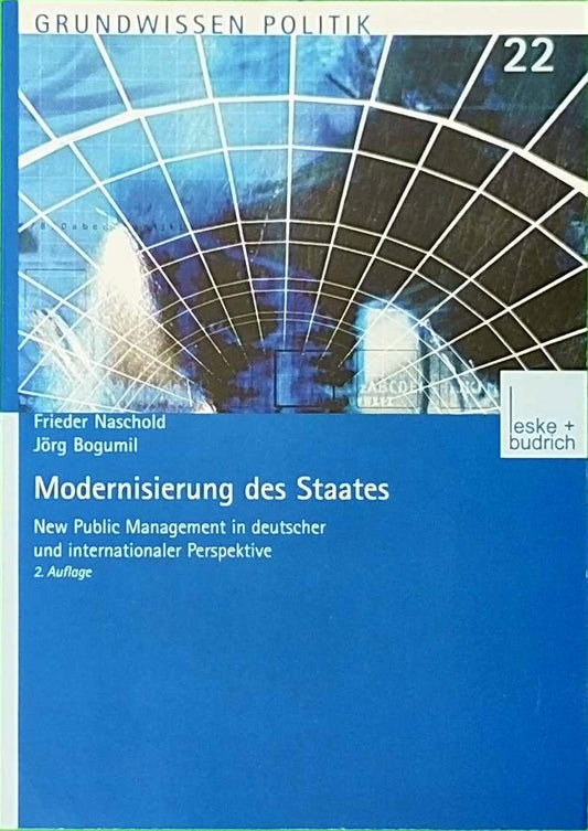 Modernisierung des Staates: New Public Management in deutscher und internationaler Perspektive (Grundwissen Politik  Band 22)