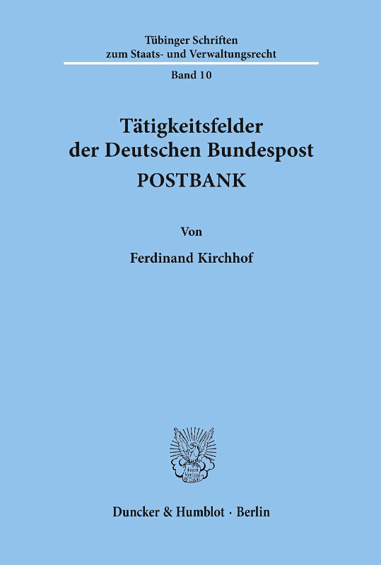 Tätigkeitsfelder der Deutschen Bundespost POSTBANK. (Tübinger Schriften zum Staats- und Verwaltungsrecht  Band 10)