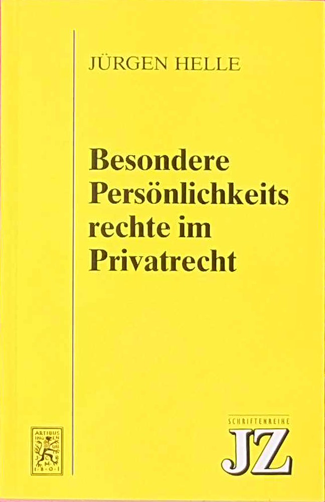 Besondere Persönlichkeitsrechte im Privatrecht: Das Recht am eigenen Bild  das Recht am gesprochenen Wort und der Schutz des geschriebenen Wortes (JZ-Schriftenreihe  Band 3)