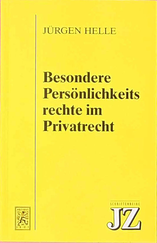 Besondere Persönlichkeitsrechte im Privatrecht: Das Recht am eigenen Bild  das Recht am gesprochenen Wort und der Schutz des geschriebenen Wortes (JZ-Schriftenreihe  Band 3)