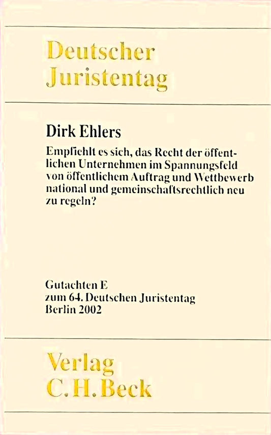 Verhandlungen des 64. Deutschen Juristentages in Berlin 2002 Bd. I Tl. E: Empfiehlt es sich  das Recht der öffentlichen Unternehmen im Spannungsfeld ... Deutschen Juristentages (64.) in Berlin 2002)