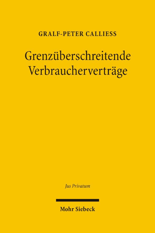 Grenzüberschreitende Verbraucherverträge: Rechtssicherheit und Gerechtigkeit auf dem elektronischen Weltmarktplatz (Jus Privatum  Band 103)