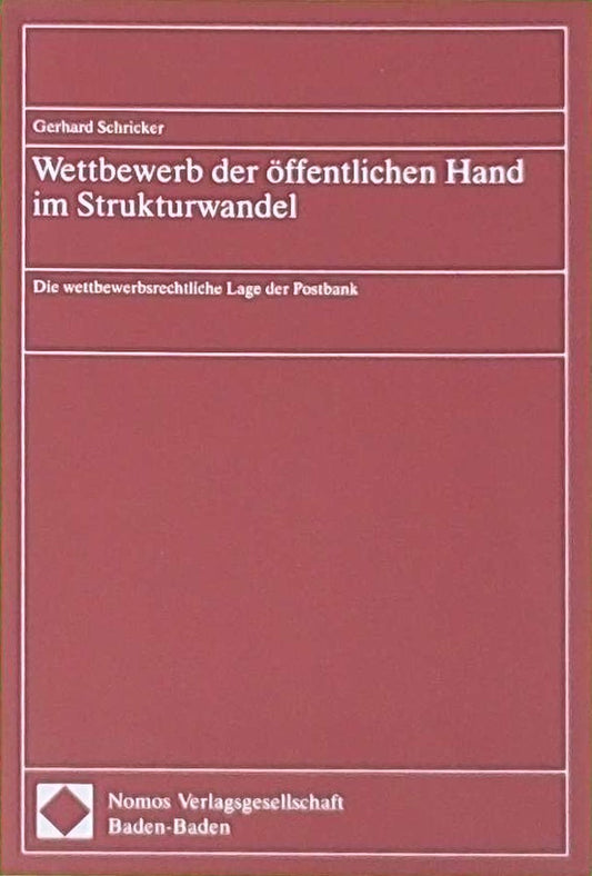 Wettbewerb der öffentlichen Hand im Strukturwandel: Die wettbewerbsrechtliche Lage der Postbank