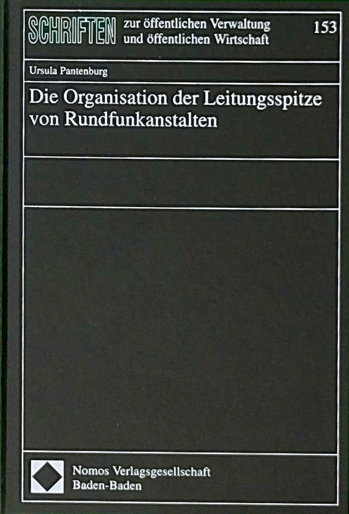 Die Organisation der Leitungsspitze von Rundfunkanstalten (Schriften zur öffentlichen Verwaltung und öffentlichen Wirtschaft)