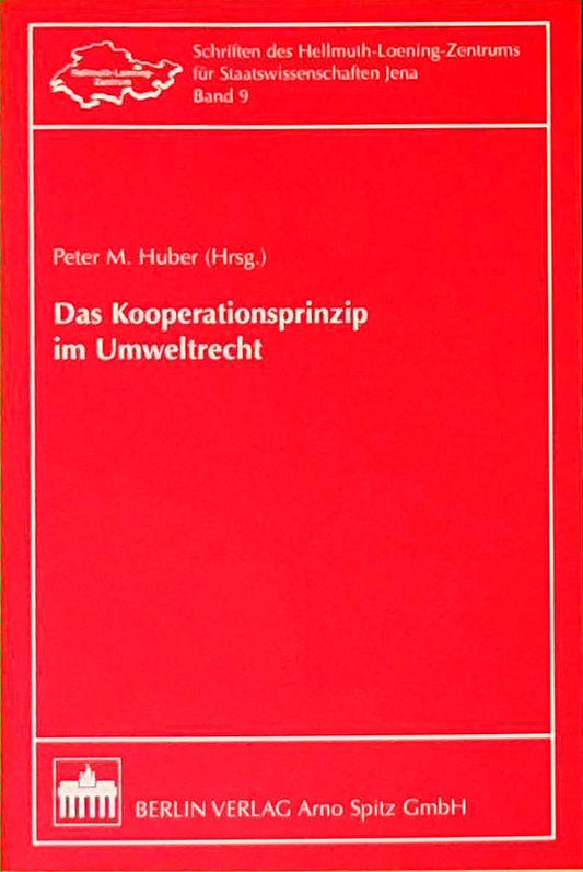 Das Kooperationsprinzip im Umweltrecht (Schriften des Hellmuth-Loening-Zentrums für Staatswissenschaften Jena)