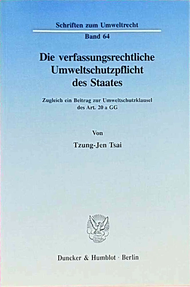 Die verfassungsrechtliche Umweltschutzpflicht des Staates.: Zugleich ein Beitrag zur Umweltschutzklausel des Art. 20 a GG. (Schriften zum Umweltrecht  Band 64)