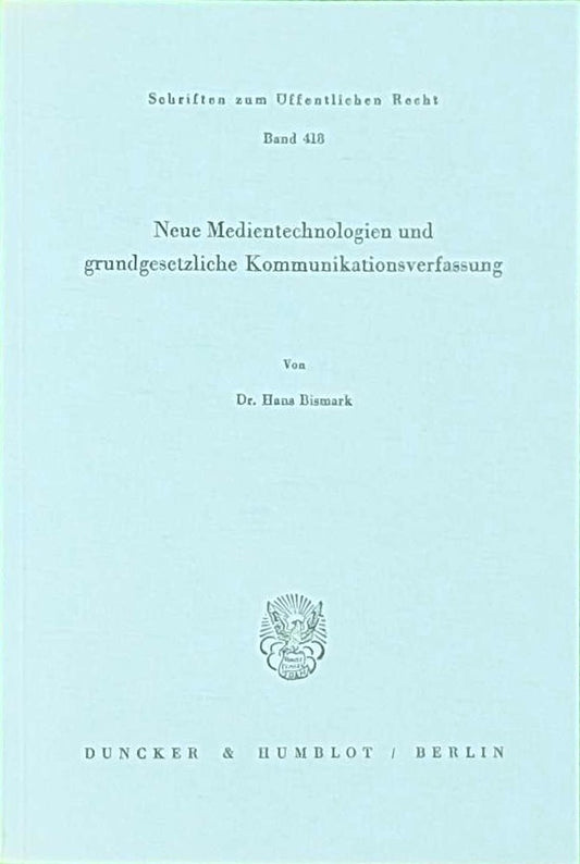 Neue Medientechnologien und grundgesetzliche Kommunikationsverfassung.: Differenzierungsdefizite  Ressourcenverwendungsplane Und Das Wertproblem (Schriften zum Öffentlichen Recht  Band 418)