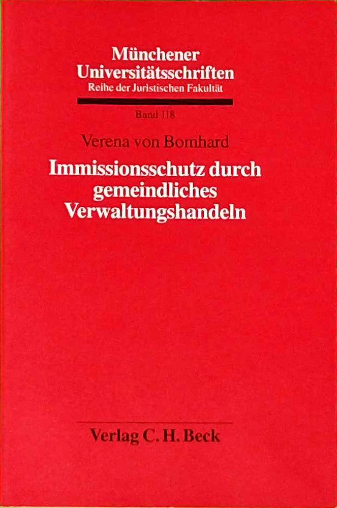 Immissionsschutz durch gemeindliches Verwaltungshandeln: Diss. (Münchener Universitätsschriften: Reihe der Juristischen Fakultät  Band 118)