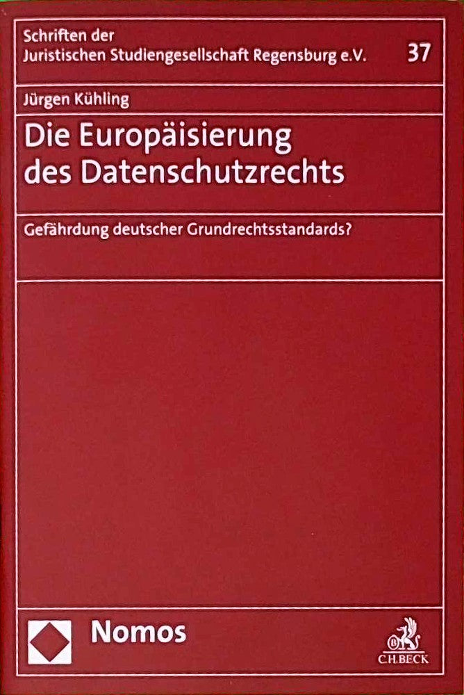 Die Europäisierung des Datenschutzrechts: Gefährdung deutscher Grundrechtsstandards? (Schriften der Juristischen Studiengesellschaft Regensburg e. V.)