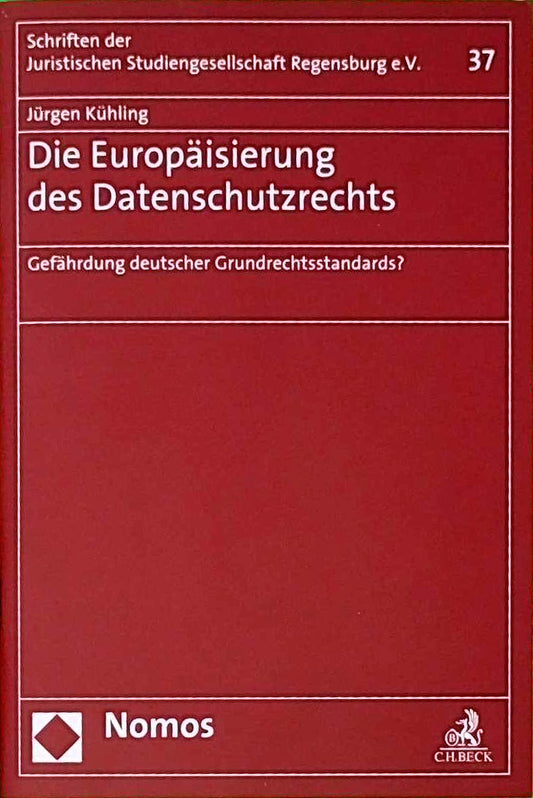 Die Europäisierung des Datenschutzrechts: Gefährdung deutscher Grundrechtsstandards? (Schriften der Juristischen Studiengesellschaft Regensburg e. V.)