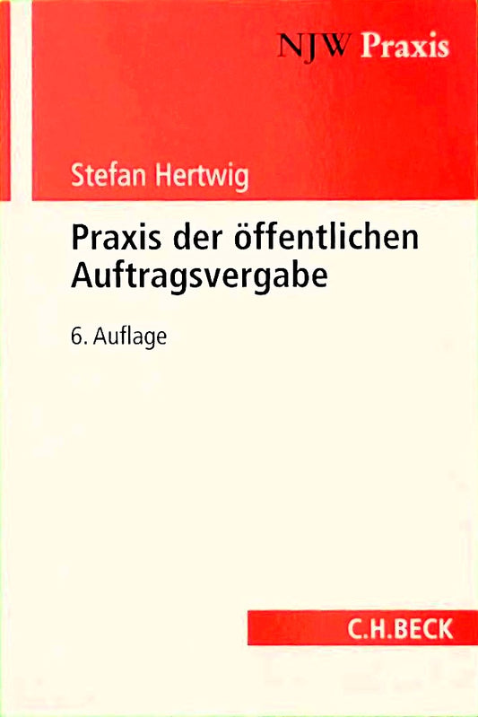 Praxis der öffentlichen Auftragsvergabe: Systematik  Verfahren  Rechtsschutz