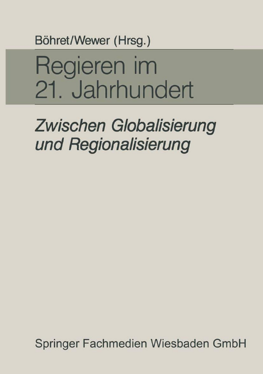 Regieren im 21. Jahrhundert - zwischen Globalisierung und Regionalisierung: Festgabe für Hans-Hermann Hartwich zum 65. Geburtstag (German Edition)