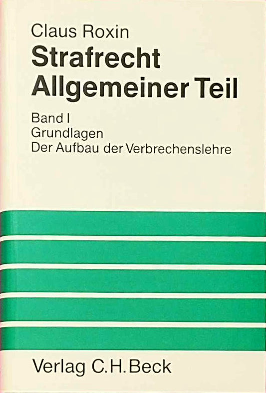 Strafrecht Allgemeiner Teil: Grundlagen. Der Aufbau der Verbrechenslehre