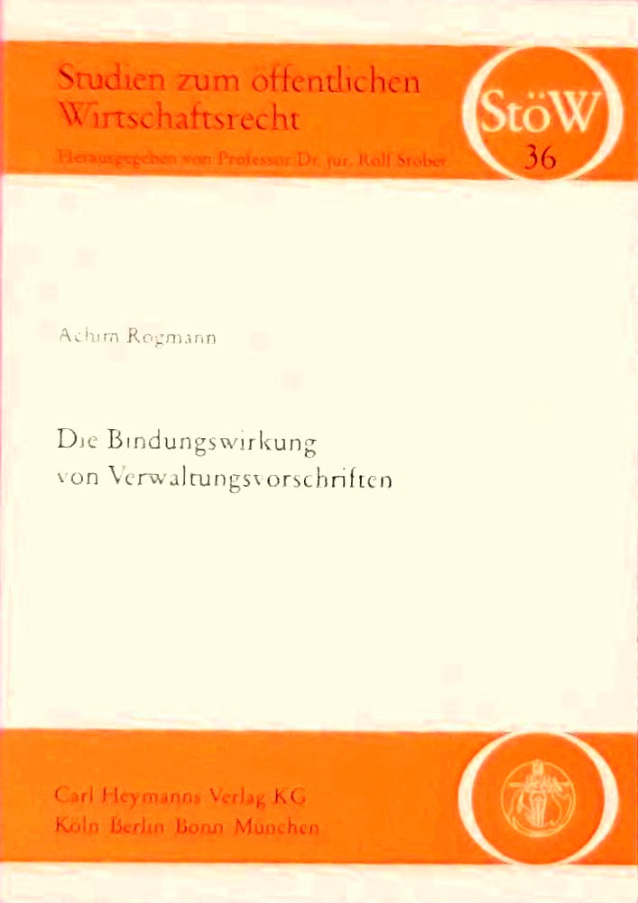 Die Bindungswirkung von Verwaltungsvorschriften: Zur Rechtslage insbesondere im Wirtschafts-  Umwelt- und Steuerrecht: Zur Rechtslage insbesondere im ... Umweltrecht und Steuerrecht. Diss.