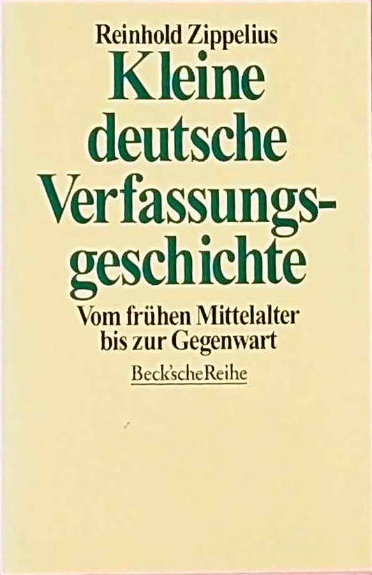 Kleine deutsche Verfassungsgeschichte: Vom frühen Mittelalter bis zur Gegenwart (Beck'sche Reihe)